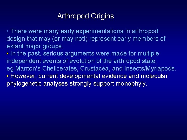 Arthropod Origins • There were many early experimentations in arthropod design that may (or