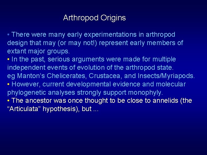 Arthropod Origins • There were many early experimentations in arthropod design that may (or