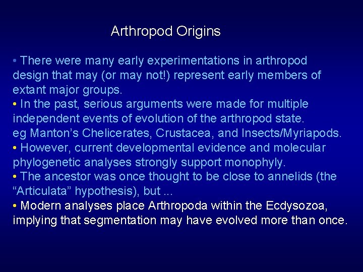 Arthropod Origins • There were many early experimentations in arthropod design that may (or