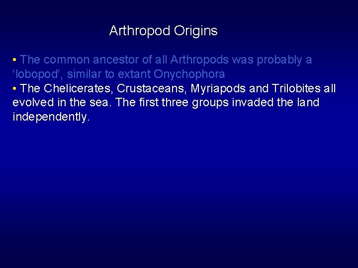 Arthropod Origins • The common ancestor of all Arthropods was probably a ‘lobopod’, similar