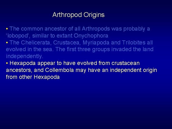 Arthropod Origins • The common ancestor of all Arthropods was probably a ‘lobopod’, similar