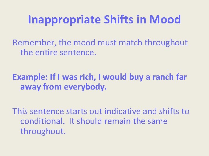 Inappropriate Shifts in Mood Remember, the mood must match throughout the entire sentence. Example: