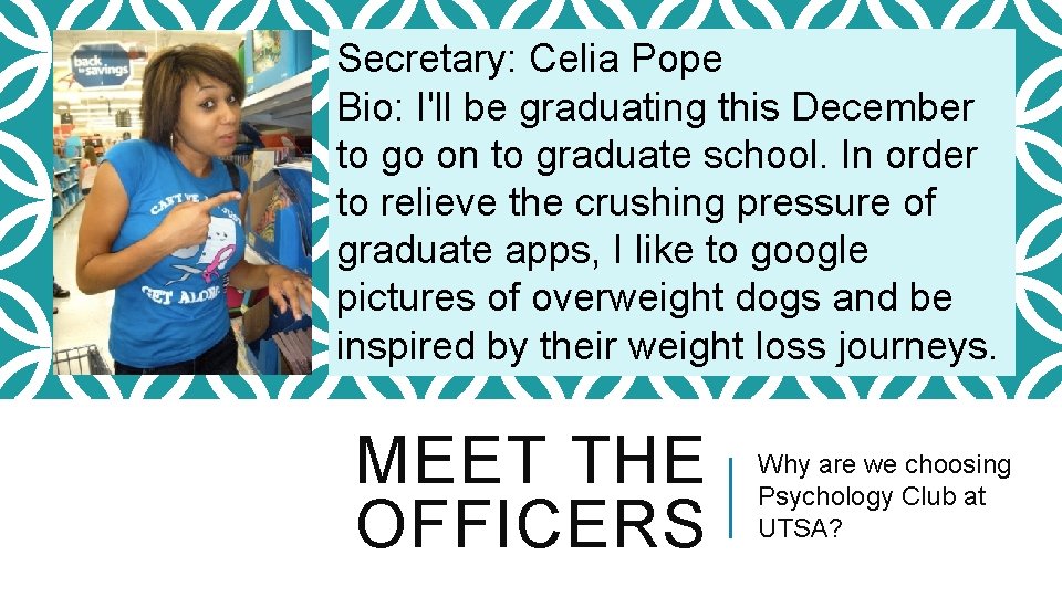 Secretary: Celia Pope Bio: I'll be graduating this December to go on to graduate