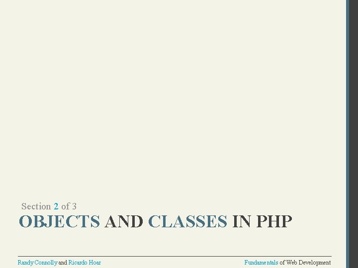 Section 2 of 3 OBJECTS AND CLASSES IN PHP Randy Connolly and Ricardo Hoar