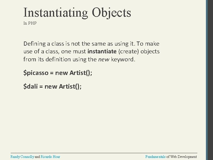 Instantiating Objects In PHP Defining a class is not the same as using it.