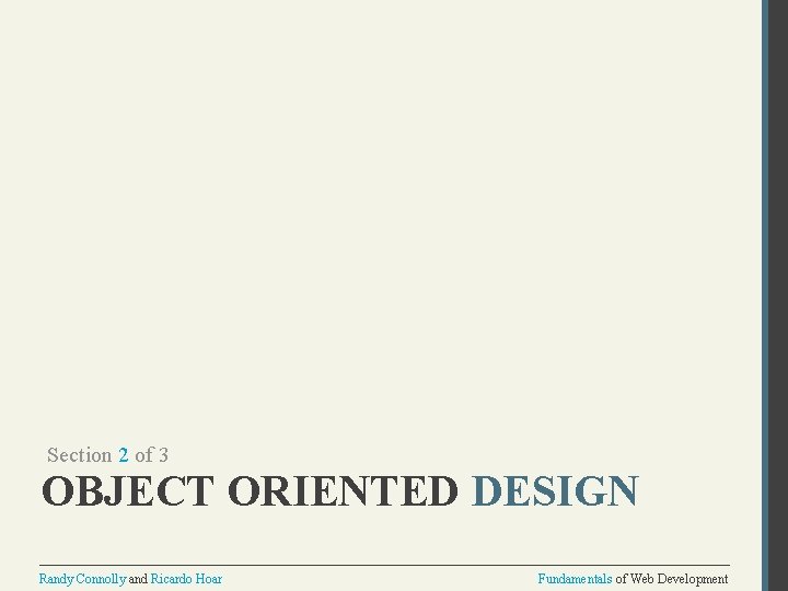Section 2 of 3 OBJECT ORIENTED DESIGN Randy Connolly and Ricardo Hoar Fundamentals of