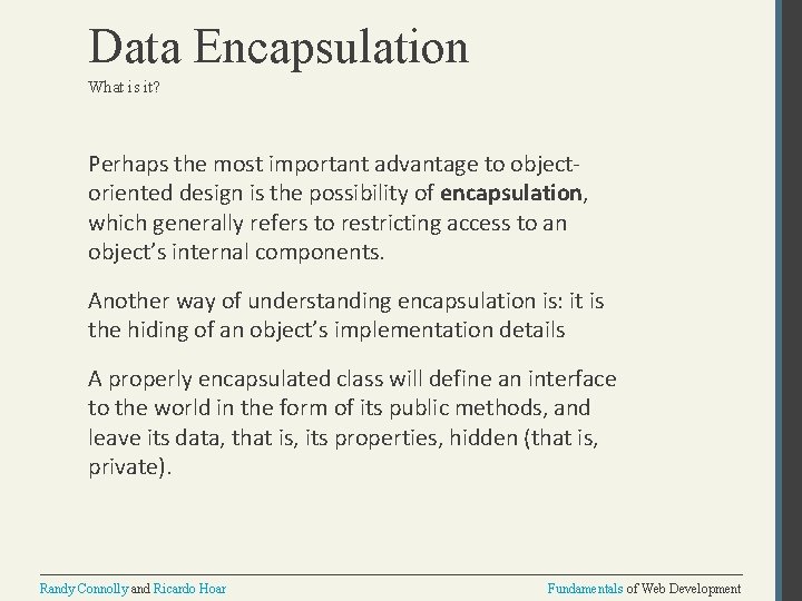 Data Encapsulation What is it? Perhaps the most important advantage to objectoriented design is