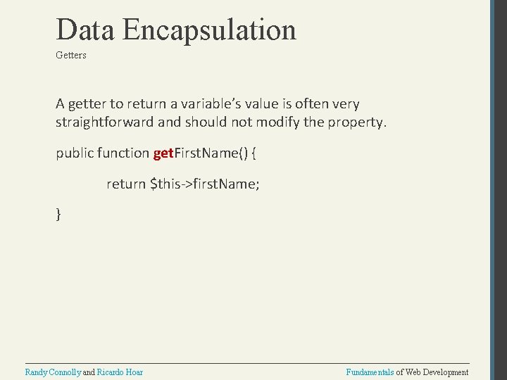 Data Encapsulation Getters A getter to return a variable’s value is often very straightforward