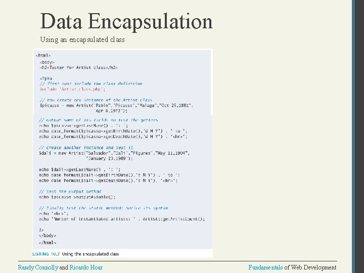 Data Encapsulation Using an encapsulated class Randy Connolly and Ricardo Hoar Fundamentals of Web