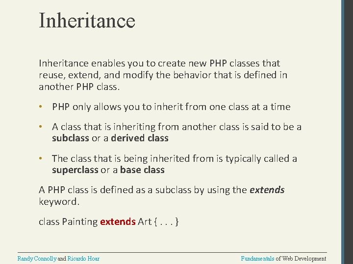 Inheritance enables you to create new PHP classes that reuse, extend, and modify the