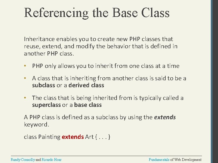 Referencing the Base Class Inheritance enables you to create new PHP classes that reuse,