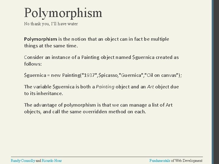 Polymorphism No thank you, I’ll have water Polymorphism is the notion that an object