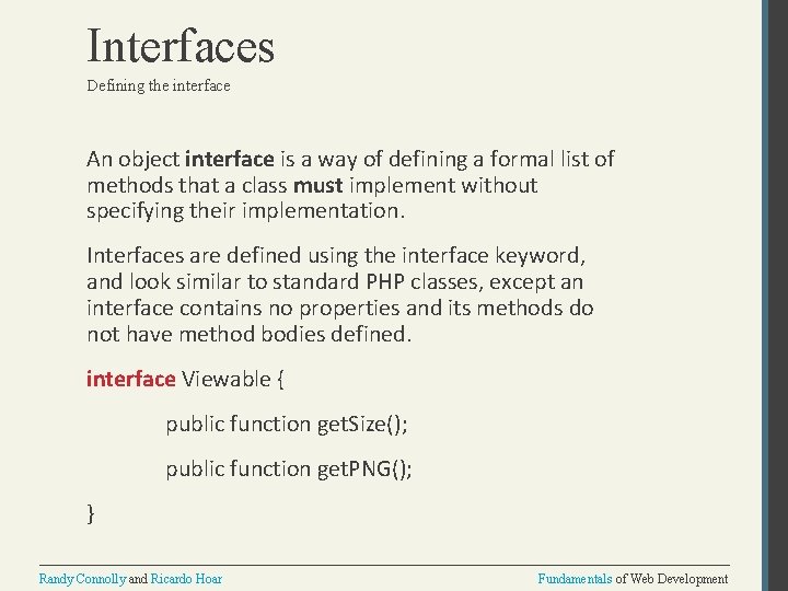 Interfaces Defining the interface An object interface is a way of defining a formal