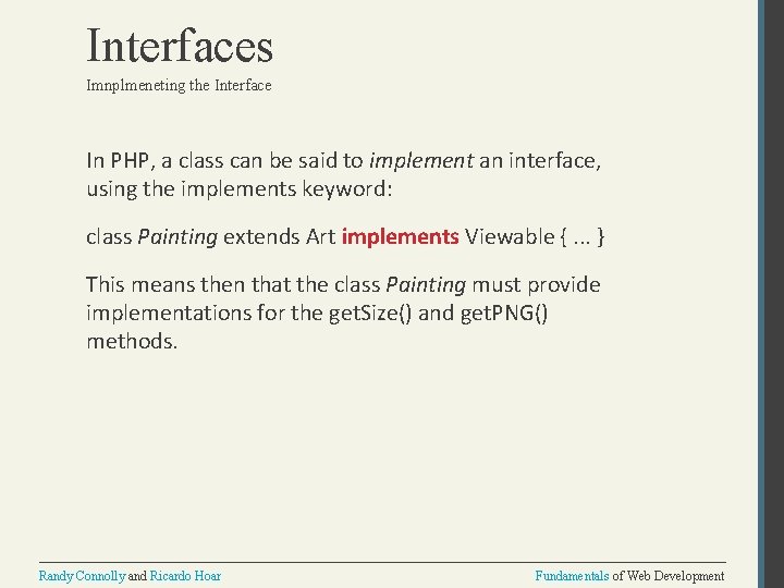 Interfaces Imnplmeneting the Interface In PHP, a class can be said to implement an