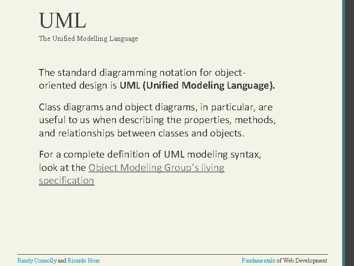 UML The Unified Modelling Language The standard diagramming notation for objectoriented design is UML