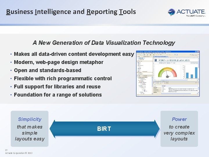 Business Intelligence and Reporting Tools A New Generation of Data Visualization Technology • Makes