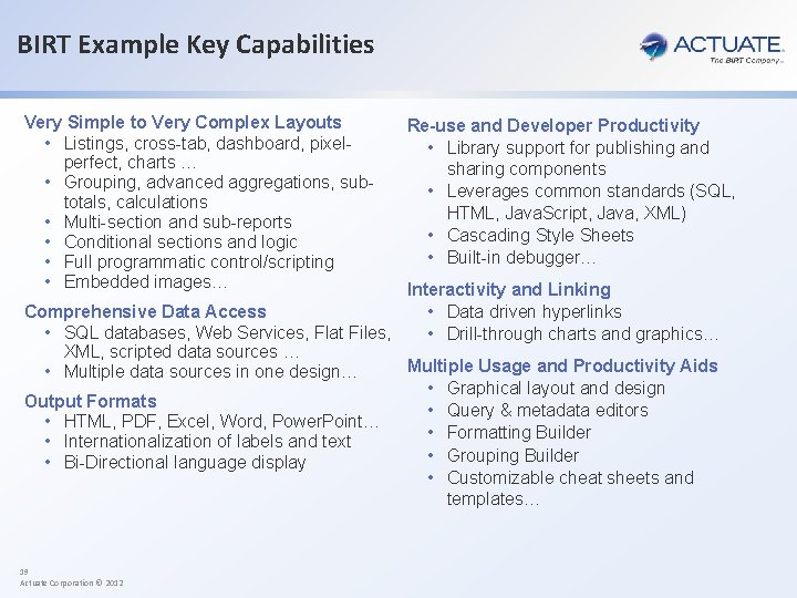 BIRT Example Key Capabilities Very Simple to Very Complex Layouts • Listings, cross-tab, dashboard,