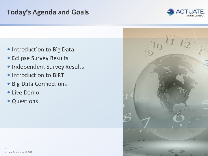 Today’s Agenda and Goals • Introduction to Big Data • Eclipse Survey Results •