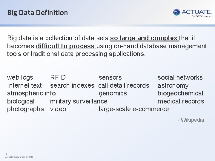 Big Data Definition Big data is a collection of data sets so large and