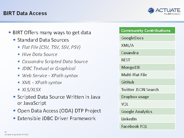 BIRT Data Access • BIRT Offers many ways to get data • Standard Data