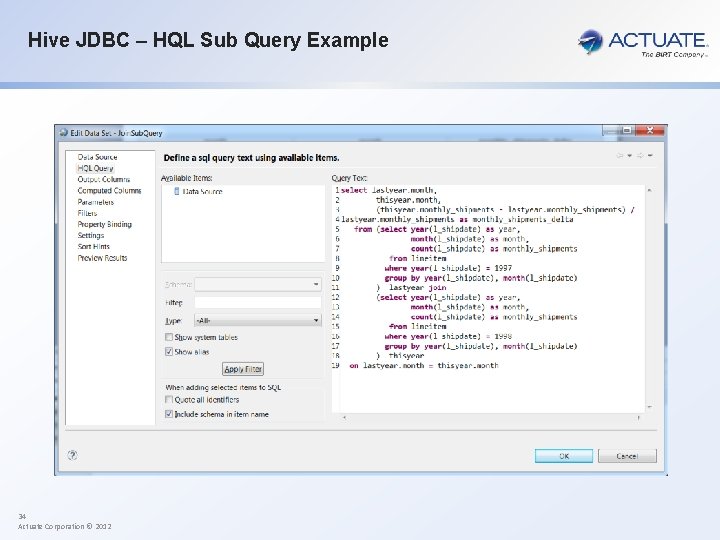 Hive JDBC – HQL Sub Query Example 34 Actuate Corporation © 2012 