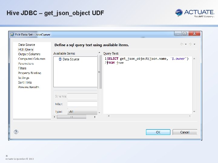 Hive JDBC – get_json_object UDF 35 Actuate Corporation © 2012 