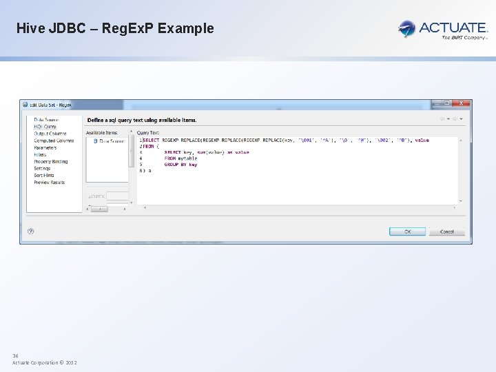 Hive JDBC – Reg. Ex. P Example 36 Actuate Corporation © 2012 
