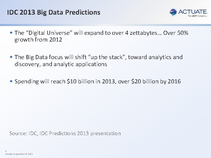 IDC 2013 Big Data Predictions • The “Digital Universe” will expand to over 4