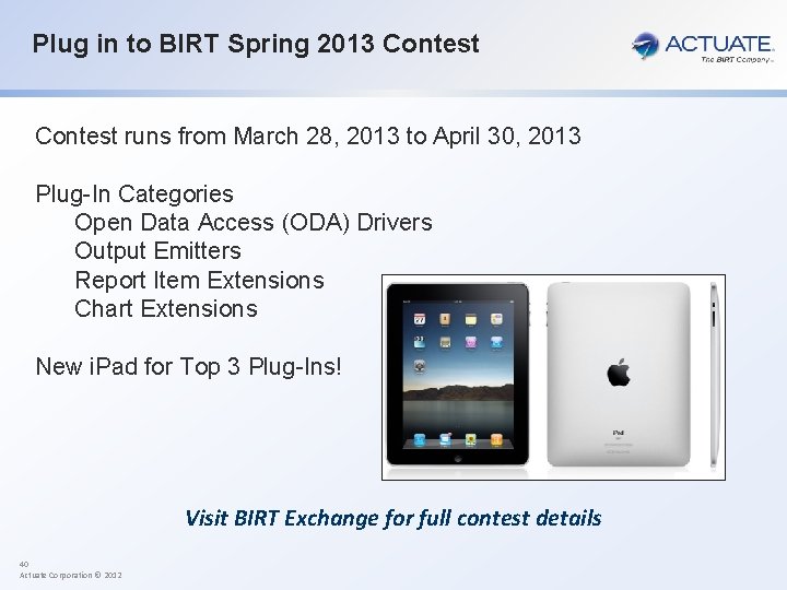 Plug in to BIRT Spring 2013 Contest runs from March 28, 2013 to April