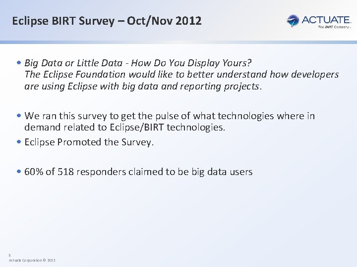 Eclipse BIRT Survey – Oct/Nov 2012 • Big Data or Little Data - How