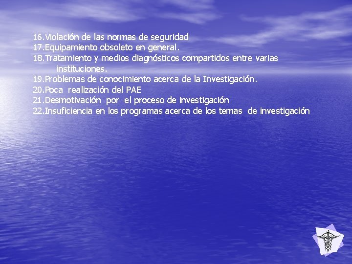 16. Violación de las normas de seguridad 17. Equipamiento obsoleto en general. 18. Tratamiento