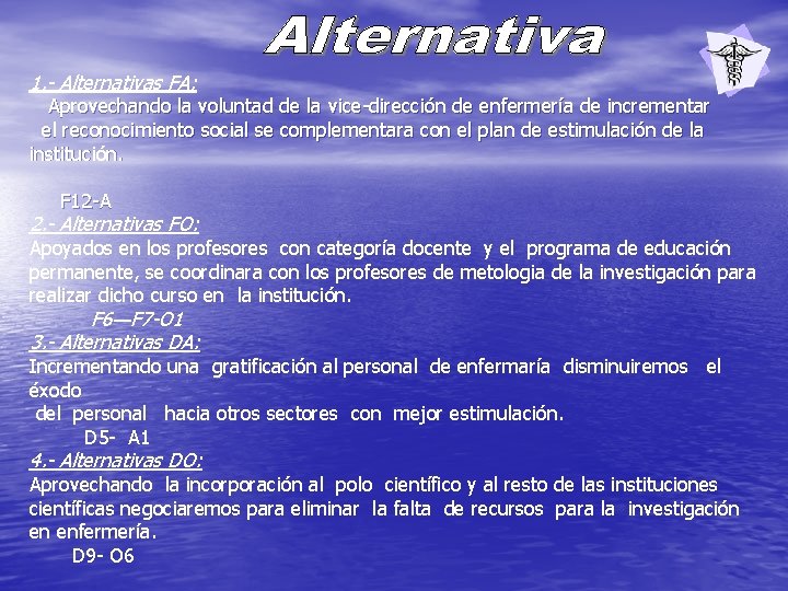 1. - Alternativas FA: Aprovechando la voluntad de la vice-dirección de enfermería de incrementar