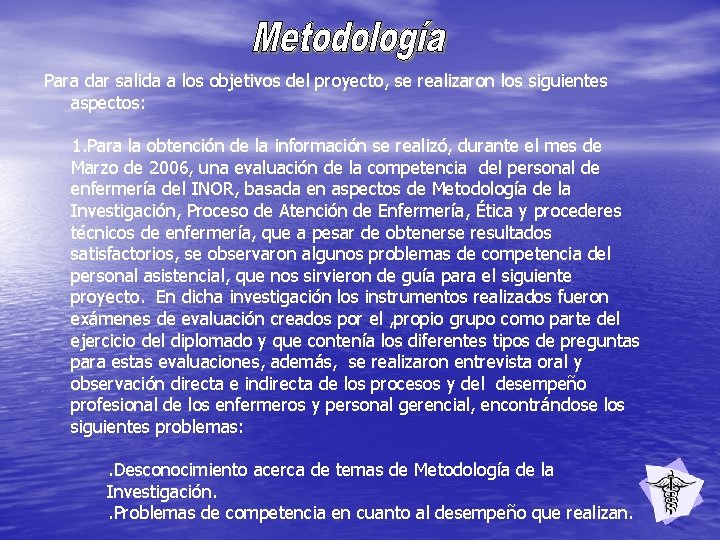 Para dar salida a los objetivos del proyecto, se realizaron los siguientes aspectos: 1.