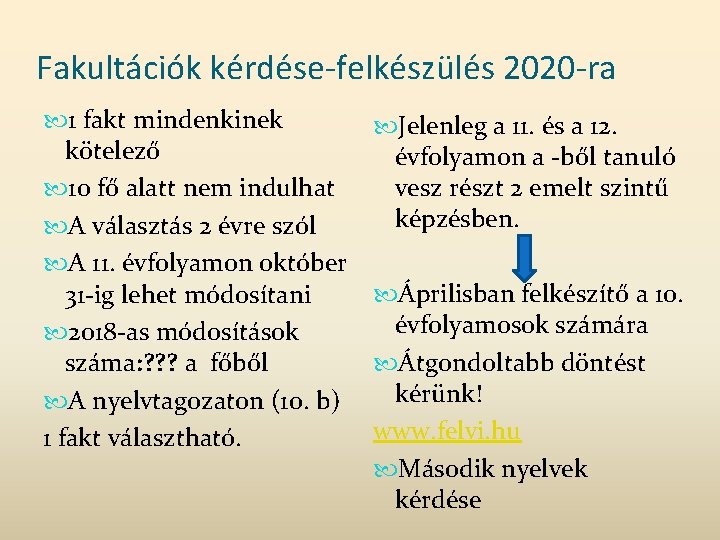 Fakultációk kérdése-felkészülés 2020 -ra 1 fakt mindenkinek kötelező 10 fő alatt nem indulhat A