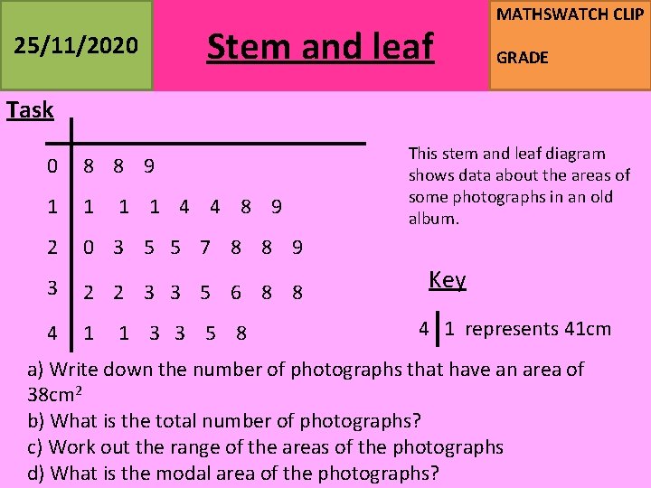 25/11/2020 Stem and leaf MATHSWATCH CLIP GRADE Task 0 8 8 9 1 1
