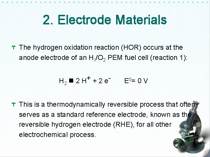 2. Electrode Materials The hydrogen oxidation reaction (HOR) occurs at the anode electrode of