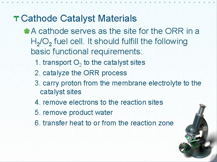 Cathode Catalyst Materials A cathode serves as the site for the ORR in a
