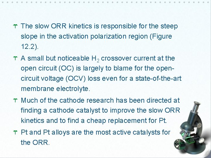 The slow ORR kinetics is responsible for the steep slope in the activation polarization