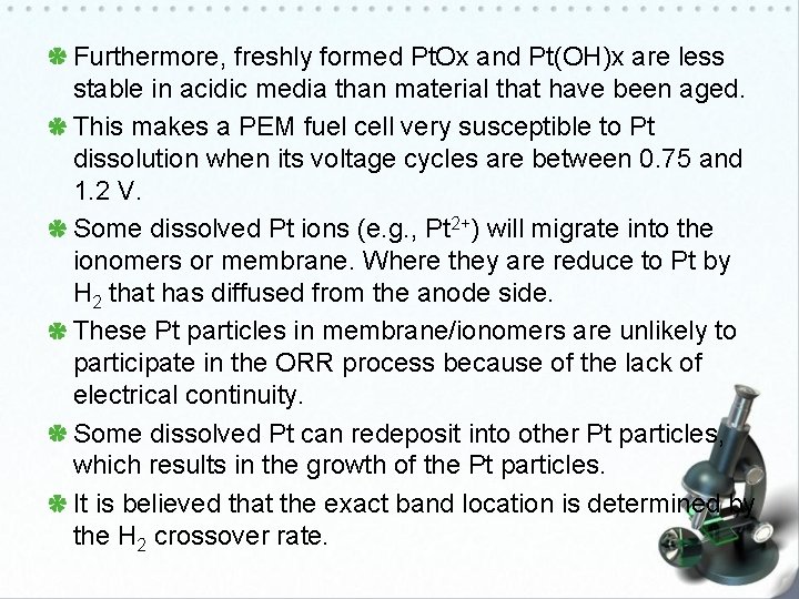Furthermore, freshly formed Pt. Ox and Pt(OH)x are less stable in acidic media than
