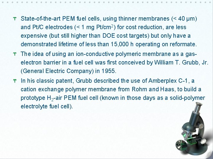State-of-the-art PEM fuel cells, using thinner membranes (< 40 μm) and Pt/C electrodes (<