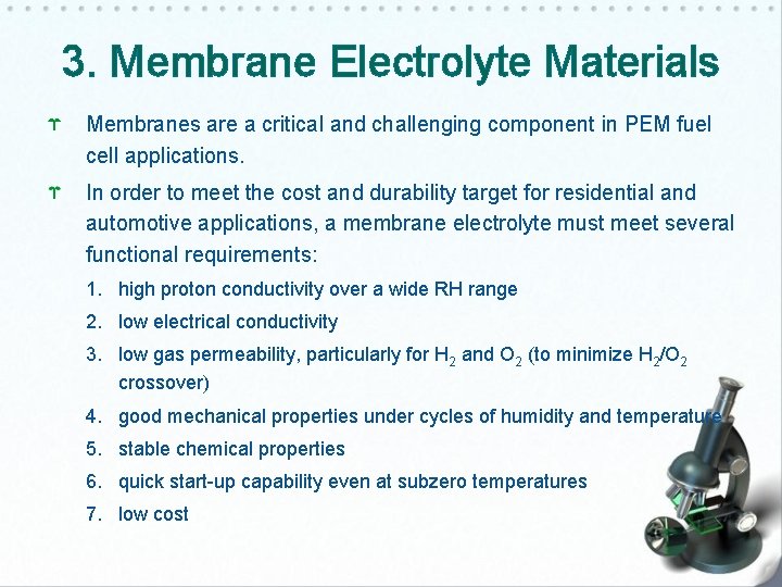 3. Membrane Electrolyte Materials Membranes are a critical and challenging component in PEM fuel