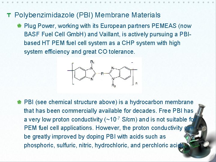 Polybenzimidazole (PBI) Membrane Materials Plug Power, working with its European partners PEMEAS (now BASF