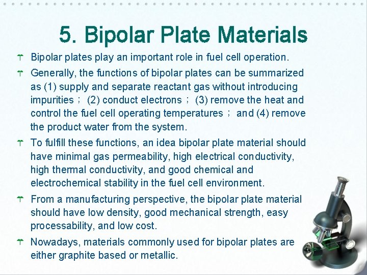 5. Bipolar Plate Materials Bipolar plates play an important role in fuel cell operation.