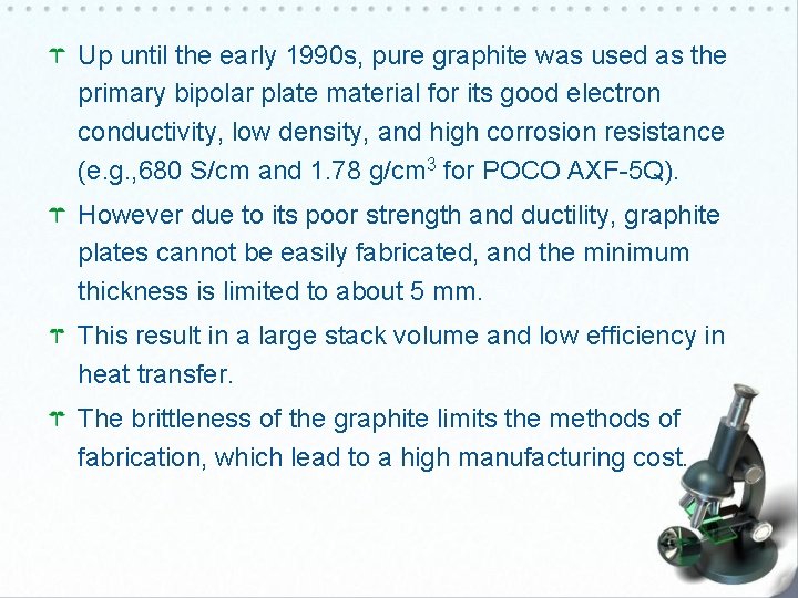 Up until the early 1990 s, pure graphite was used as the primary bipolar