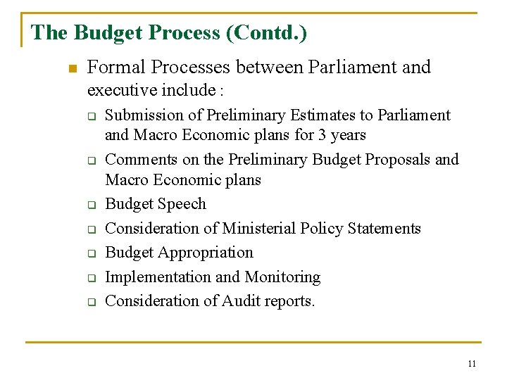 The Budget Process (Contd. ) n Formal Processes between Parliament and executive include :