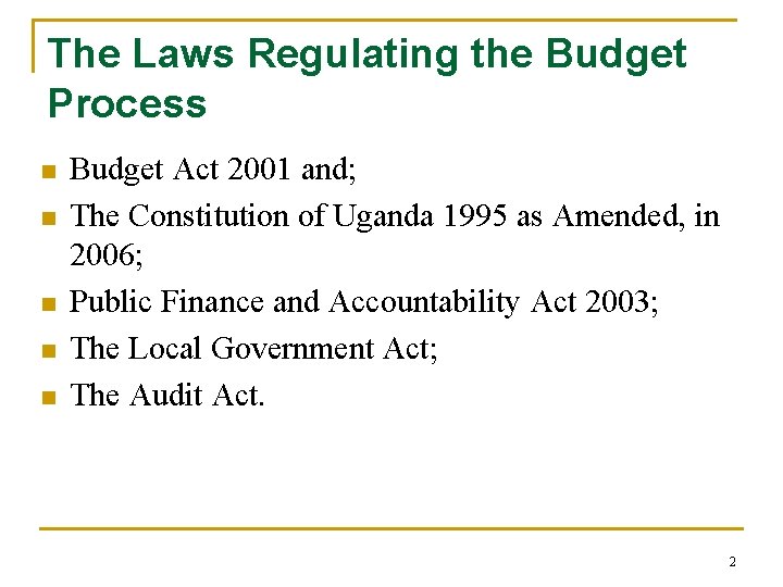 The Laws Regulating the Budget Process n n n Budget Act 2001 and; The