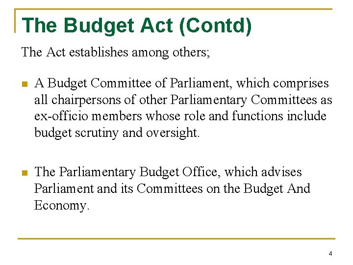 The Budget Act (Contd) The Act establishes among others; n A Budget Committee of