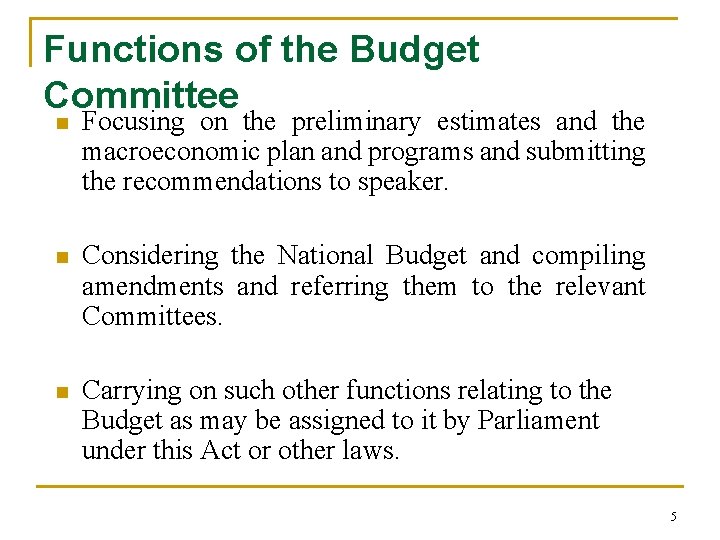 Functions of the Budget Committee n Focusing on the preliminary estimates and the macroeconomic