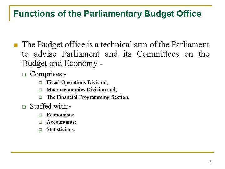 Functions of the Parliamentary Budget Office n The Budget office is a technical arm