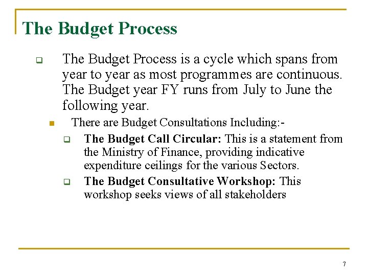 The Budget Process is a cycle which spans from year to year as most